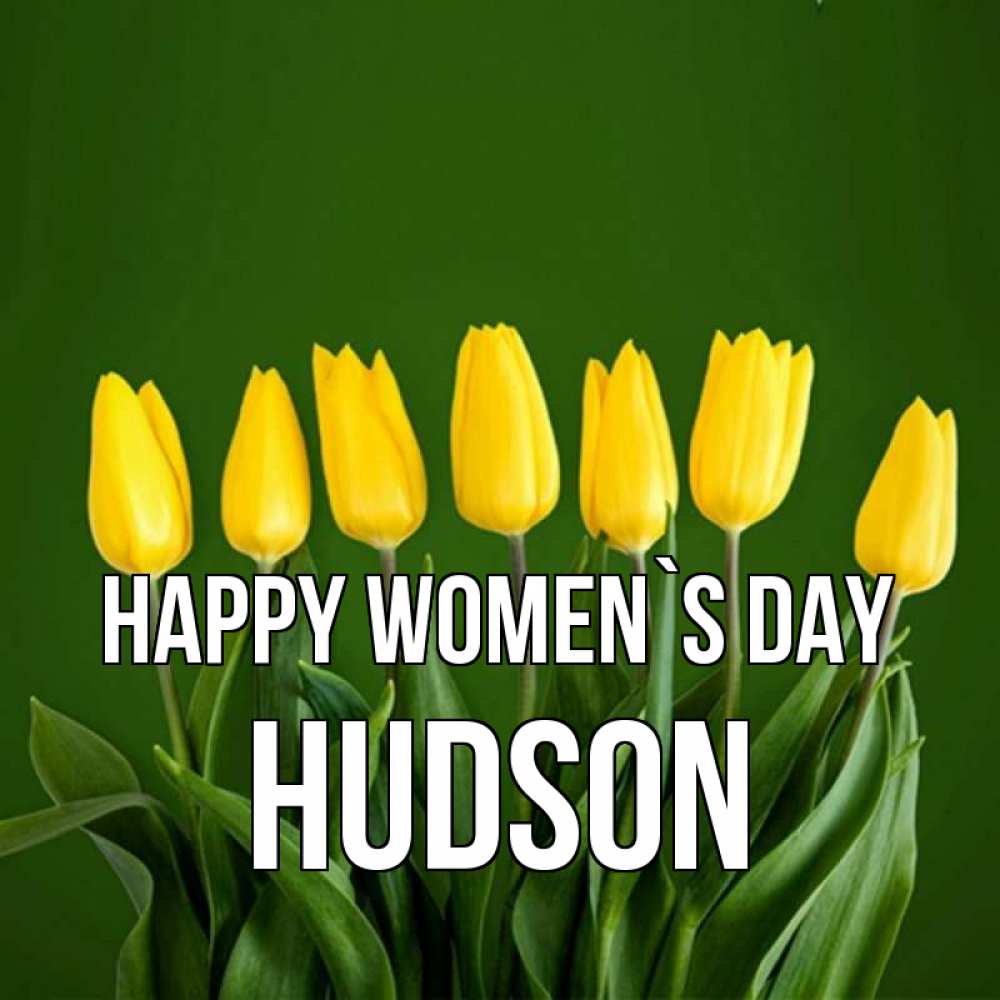 Greetings card с именем, Hudson happy women`s day желтого цвета 3 Greetings with text for free download 